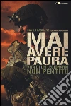 Mai avere paura. Vita di un legionario non pentito libro