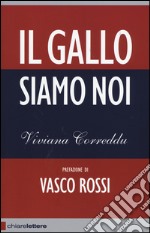 Il gallo siamo noi libro