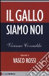 Il gallo siamo noi libro