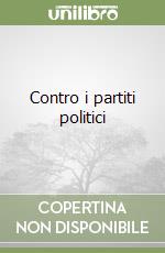 Contro i partiti politici libro