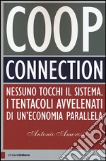 Coop connection. Nessuno tocchi il sistema. I tentacoli avvelenati di un'economia parallela libro