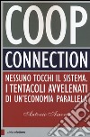 Coop connection. Nessuno tocchi il sistema. I tentacoli avvelenati di un'economia parallela libro