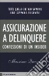 Assicurazione a delinquere. Confessioni di un insider libro