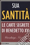 Sua Santità. Le carte segrete di Benedetto XVI libro