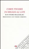 Come pecore in mezzo ai lupi libro