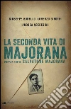 La seconda vita di Majorana libro