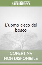 L'uomo cieco del bosco