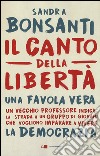 Il canto della libertà libro di Bonsanti Sandra