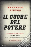 Il cuore del potere. Il «Corriere della Sera» nel racconto di un suo storico giornalista libro