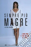 Sempre più magre. La denuncia di una giovane top model libro