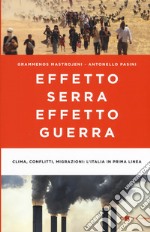 Effetto serra, effetto guerra. Clima, conflitti, migrazioni: l'Italia in prima linea libro