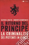 Il ritorno del principe. La criminalità dei potenti in Italia libro di Lodato Saverio; Scarpinato Roberto