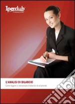 L'analisi di bilancio. Come leggere e interpretare il bilancio di un'azienda libro