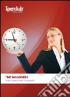 Time management. Gestire il proprio tempo efficacemente libro