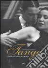 Tango. Storia dell'amore per un ballo. Ediz. illustrata libro