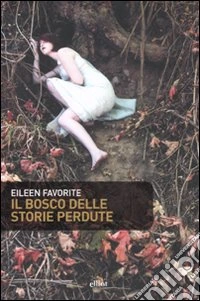 Il bosco delle storie perdute libro