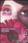 Echo libro di Block Francesca L.