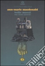 Belle Moral. Una storia naturale libro