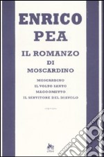 Il romanzo di Moscardino: Moscardino-Il volto santo-Magoometto-Il servitore del diavolo libro