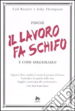 Perché il lavoro fa schifo e come migliorarlo libro