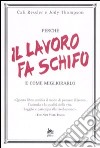 Perché il lavoro fa schifo e come migliorarlo libro