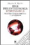 Idee per un'economia responsabile libro di Morris Charles R.