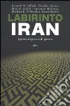 Labirinto Iran. Ipotesi di pace e guerra libro