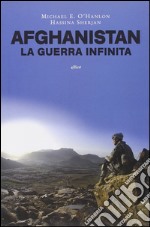 Afghanistan una guerra infinita? Perché resistere e come uscirne libro