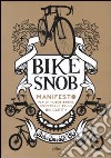 Bike snob. Manifesto per un nuovo ordine universale della bicicletta libro di Weiss Eben