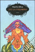 ¡Tú la pagarás! libro