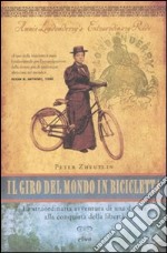 Il giro del mondo in bicicletta. La straordinaria avventura di una donna alla conquista della libertà libro