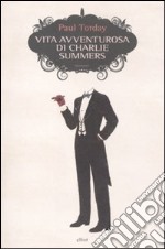 Vita avventurosa di Charlie Summers libro