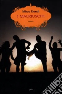 I malriusciti