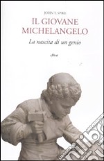 Il giovane Michelangelo. La nascita di un genio libro