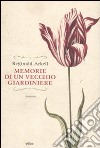 Memorie di un vecchio giardiniere libro di Arkell Reginald