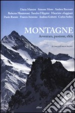 Montagne. Avventura, passione, sfida libro