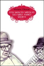 Sto molto meglio dei miei amici morti libro