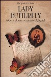 Lady Butterfly. Diario di una cacciatrice di farfalle libro di Fountaine Margaret