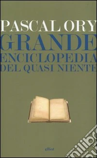 Grande enciclopedia del quasi niente libro