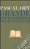 Grande enciclopedia del quasi niente libro