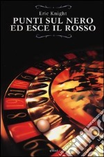 Punti sul nero ed esce il rosso