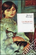 La felicità. Saggio sulla gioia libro