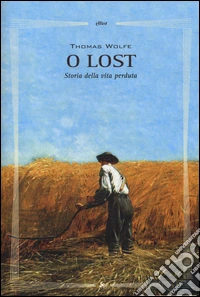 O lost. Storia della vita perduta libro