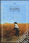O lost. Storia della vita perduta libro di Wolfe Thomas C.