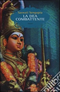 La dea combattente libro
