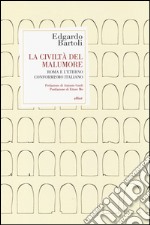 La civiltà del malumore. Roma e l'eterno conformismo italiano libro