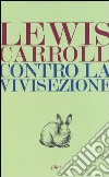 Contro la vivisezione libro di Carroll Lewis