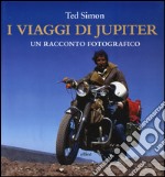 I viaggi di Jupiter. Un racconto fotografico. Ediz. illustrata libro