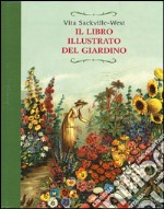 Il libro illustrato del giardino. Ediz. illustrata libro