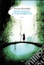 Dovunque, eternamente libro